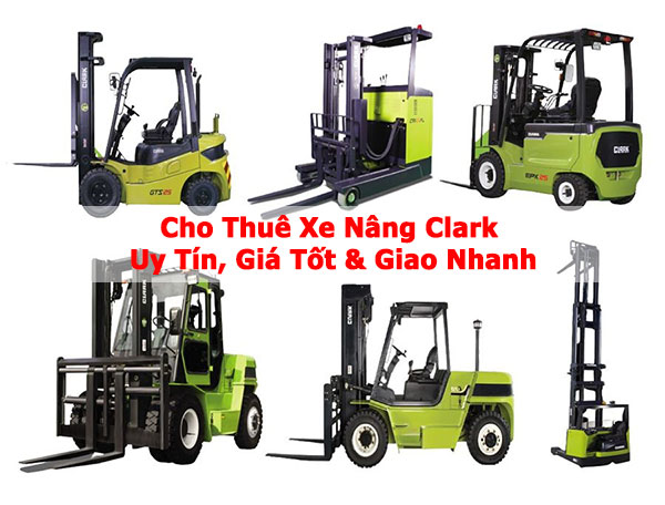 Cho Thuê Xe Nâng Clark - Uy Tín, Giá Tốt & Giao Nhanh