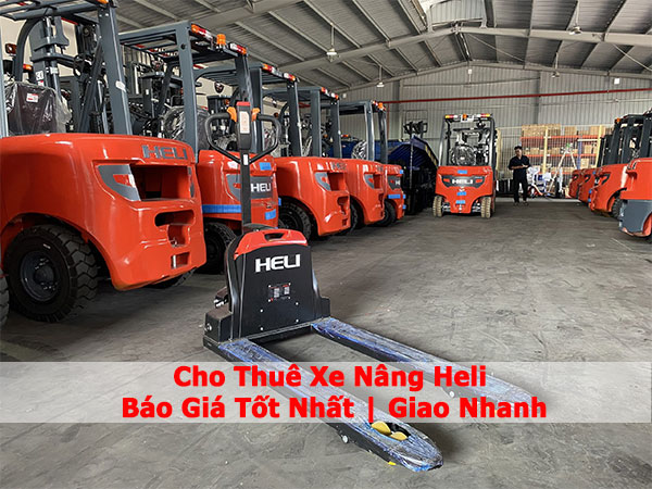 Cho Thuê Xe Nâng Heli - Báo Giá Tốt Nhất | Giao Nhanh