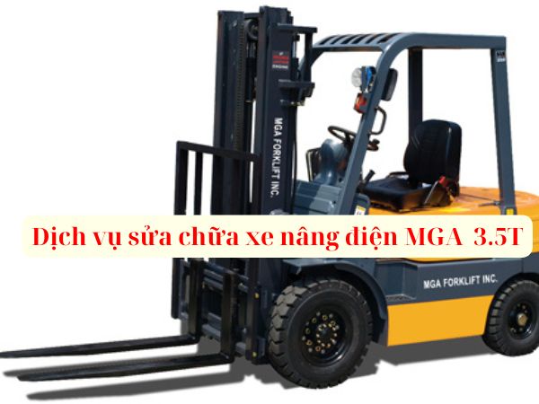 Sửa Xe Nâng Điện MGA 3.5T Uy Tín, Tận Nơi