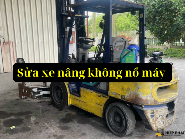 Sửa xe nâng không nổ máy: 7 Nguyên nhân & Cách xử lý nhanh